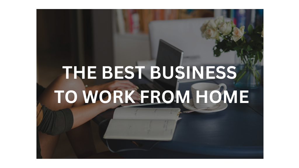 the best business to work from home